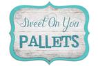 Sweet On You Pallets