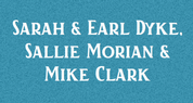 Sarah & Earl Dyke, Sallie Morian & Mike Clark