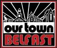 Our Town Belfast