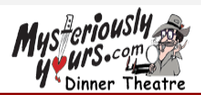 Mysteriously Yours Mystery Dinner Theatre