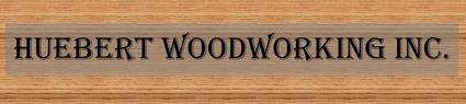Huebert Woodworking Inc.